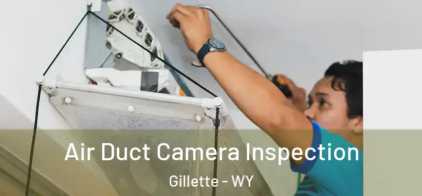  Air Duct Camera Inspection Gillette - WY