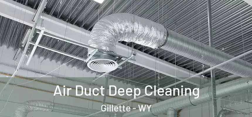  Air Duct Deep Cleaning Gillette - WY