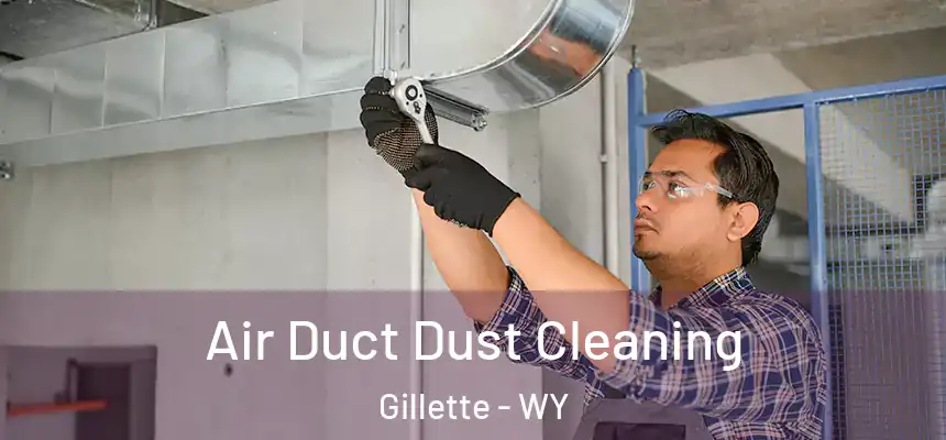  Air Duct Dust Cleaning Gillette - WY