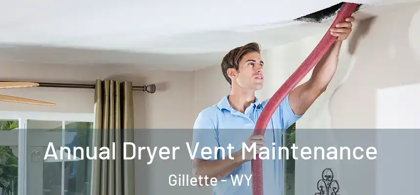  Annual Dryer Vent Maintenance Gillette - WY