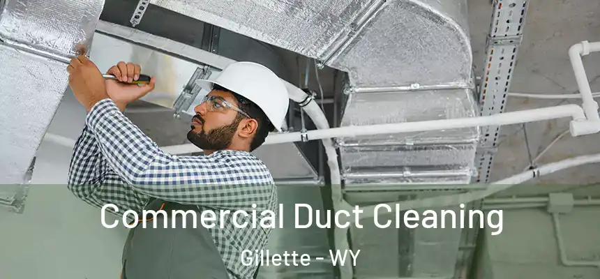  Commercial Duct Cleaning Gillette - WY