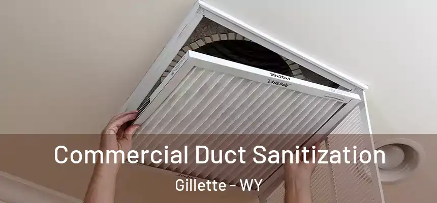 Commercial Duct Sanitization Gillette - WY