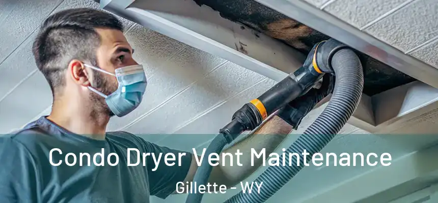Condo Dryer Vent Maintenance Gillette - WY
