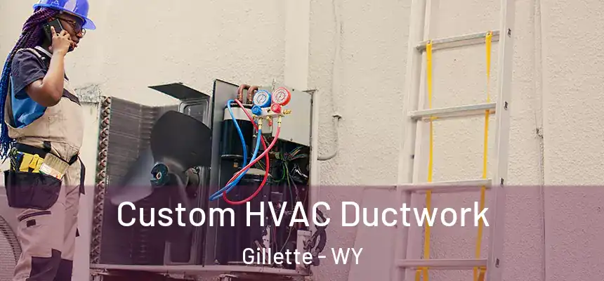 Custom HVAC Ductwork Gillette - WY