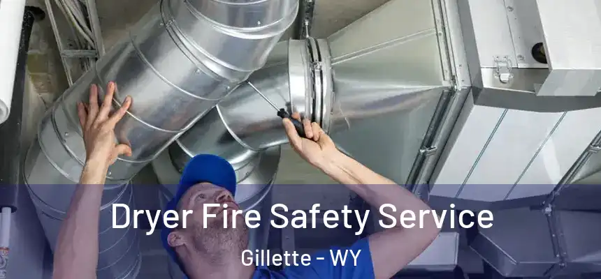  Dryer Fire Safety Service Gillette - WY