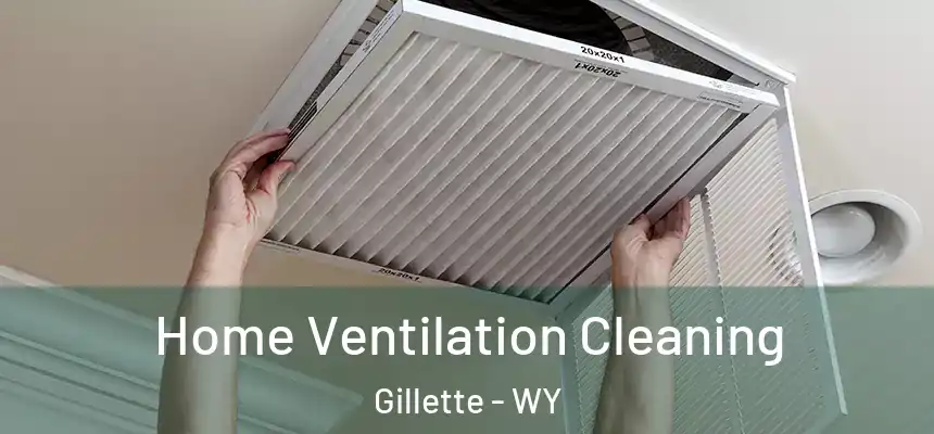 Home Ventilation Cleaning Gillette - WY