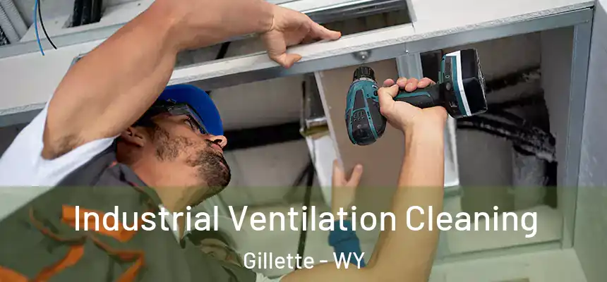  Industrial Ventilation Cleaning Gillette - WY