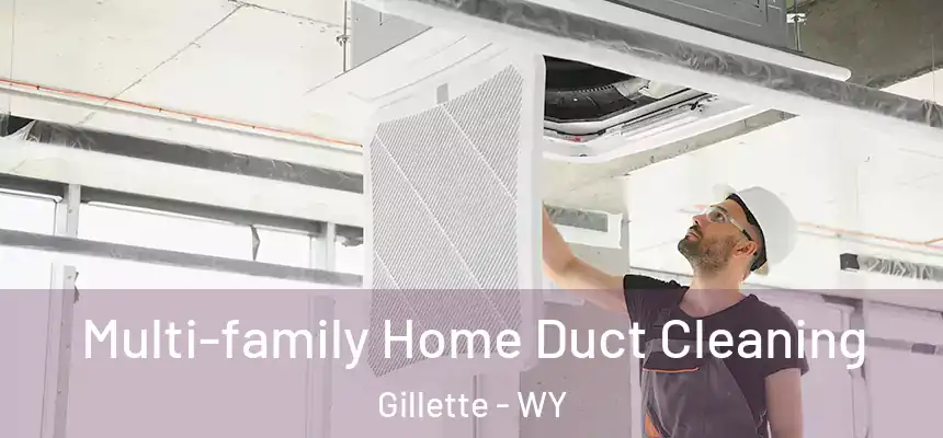 Multi-family Home Duct Cleaning Gillette - WY