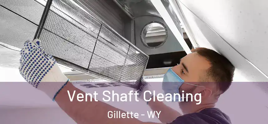 Vent Shaft Cleaning Gillette - WY